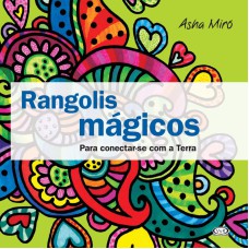 RANGOLIS MÁGICOS: PARA CONECTAR-SE COM A TERRA