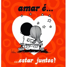 AMAR É... ESTAR JUNTOS!