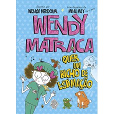 WENDY MATRACA: QUER UM BICHO DE ESTIMAÇÃO