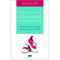 COMO EDUCAR COM AMOR E AUTOCONFIANÇA