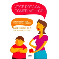 VOCÊ PRECISA COMER MELHOR!