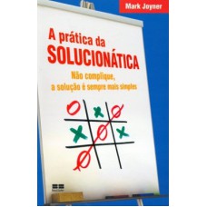 A PRÁTICA DA SOLUCIONÁTICA