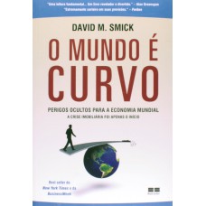 O MUNDO É CURVO - PERIGOS OCULTOS PARA A ECONOMIA MUNDIAL