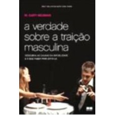 A VERDADE SOBRE A TRAIÇÃO MASCULINA