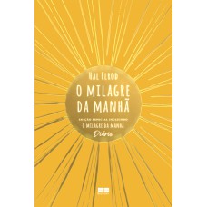 O MILAGRE DA MANHÃ: EDIÇÃO ESPECIAL INCLUINDO O MILAGRE DA MANHÃ - DIÁRIO