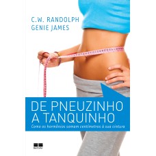 DE PNEUZINHO A TANQUINHO: COMO OS HORMÔNIOS SOMAM CENTÍMETROS À SUA CINTURA