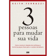 3 PESSOAS PARA MUDAR SUA VIDA