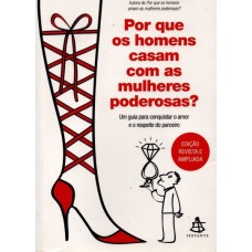 POR QUE OS HOMENS SE CASAM COM AS MULHERES PODEROSAS?