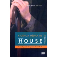 A CIÊNCIA MÉDICA DE HOUSE (VOL. 2)