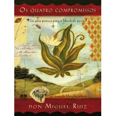 OS QUATRO COMPROMISSOS (EDIÇÃO COMEMORATIVA)