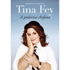 TINA FEY: A PODEROSA CHEFONA: A PODEROSA CHEFONA