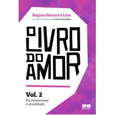 O LIVRO DO AMOR (VOL.2): DO ILUMINISMO À ATUALIDADE