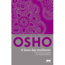 O LIVRO DAS MULHERES: COMO ENTRAR EM CONTATO COM O PODER FEMININO