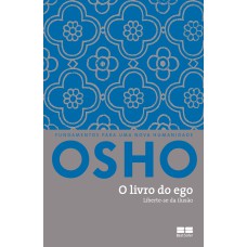 O LIVRO DO EGO: LIBERTE-SE DA ILUSÃO