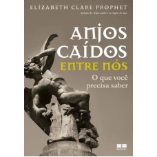 ANJOS CAÍDOS ENTRE NÓS: O QUE VOCÊ PRECISA SABER: O QUE VOCÊ PRECISA SABER