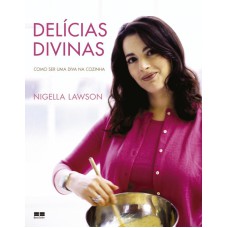 DELÍCIAS DIVINAS: COMO SER UMA DIVA NA COZINHA (CAPA DURA): COMO SER UMA DIVA NA COZINHA