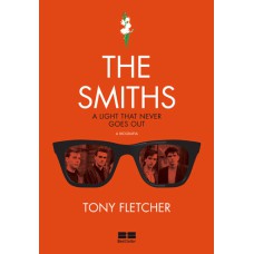 THE SMITHS: A BIOGRAFIA: A BIOGRAFIA