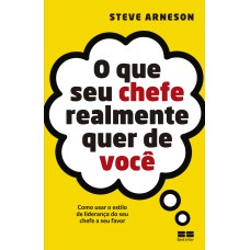 O QUE SEU CHEFE REALMENTE QUER DE VOCÊ