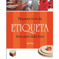 PEQUENO LIVRO DE ETIQUETA; GUIA PARA TODA HORA