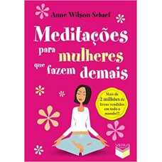 MEDITAÇÕES PARA MULHERES QUE FAZEM DEMAIS