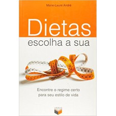 DIETAS, ESCOLHA A SUA