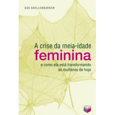 A CRISE DA MEIA-IDADE FEMININA