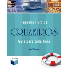 PEQUENO LIVRO DE CRUZEIROS: GUIA PARA TODA HORA: GUIA PARA TODA HORA