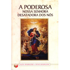 PODEROSA NOSSA SENHORA DESATADORA DOS NÓS, A