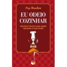 EU ODEIO COZINHAR - RECEITAS FÁCEIS PARA QUEM TEM MAIS O QUE FAZER: RECEITAS FÁCEIS PARA QUEM TEM MAIS O QUE FAZER