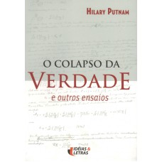 COLAPSO DA VERDADE, O - E OUTROS ENSAIOS