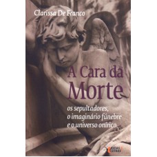 CARA DA MORTE, A - OS SEPULTADORES O IMAGINARIO...