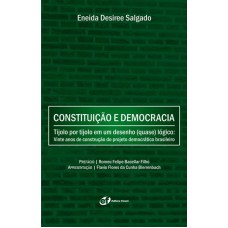 CONSTITUIÇÃO E DEMOCRACIA TIJOLO POR TIJOLO EM UM DESENHO (QUASE) LÓGICO