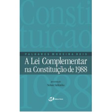 A LEI COMPLEMENTAR NA CONSTITUIÇÃO DE 1988