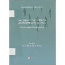 TERCEIRO SETOR E ESTADO LEGITIMIDADE E REGULAÇÃO - POR UM NOVO MARCO JURÍDICO