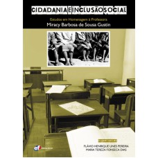 CIDADANIA E INCLUSÃO SOCIAL: ESTUDOS EM HOMENAGEM A PROFESSORA MIRACY BARBOSA DE SOUSA GUSTIN