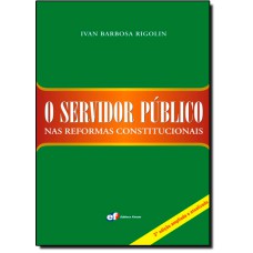 O SERVIDOR PÚBLICO NAS REFORMAS CONSTITUCIONAIS