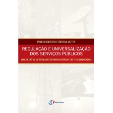 REGULAÇÃO E UNIVERSALIZAÇÃO DOS SERVIÇOS PÚBLICOS