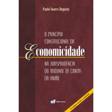 O PRINCÍPIO CONSTITUCIONAL DA ECONOMICIDADE NA JURISPRUDÊNCIA DO TRIBUNAL DE CONTAS DA UNIÃO