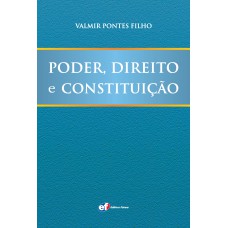 PODER, DIREITO E CONSTITUIÇÃO