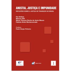 ANISTIA JUSTIÇA E IMPUNIDADE - REFLEXÕES SOBRE A JUSTIÇA DE TRANSIÇÃO NO BRASIL