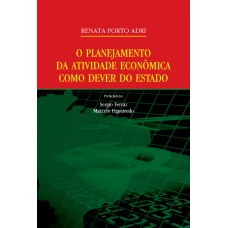 O PLANEJAMENTO DA ATIVIDADE ECONÔMICA COMO DEVER DO ESTADO