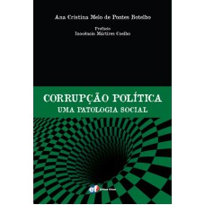 CORRUPÇÃO POLÍTICA - UMA PATOLOGIA SOCIAL