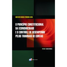 O PRINCÍPIO CONSTITUCIONAL DA ECONOMICIDADE E O CONTROLE DE DESEMPENHO PELOS TRIBUNAIS DE CONTAS