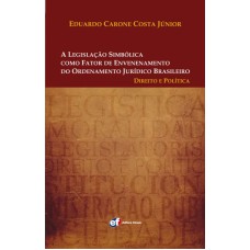 A LEGISLAÇÃO SIMBÓLICA COMO FATOR DE ENVENENAMENTO DO ORDENAMENTO JURÍDICO BRASILEIRO