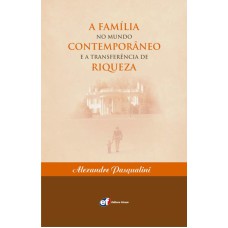 A FAMÍLIA NO MUNDO CONTEMPORÂNEO E A TRANSFERÊNCIA DE RIQUEZA