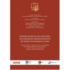 REVISÃO JUDICIAL DAS DECISÕES DO CONSELHO ADMINISTRATIVO DE DEFESA ECONÔMICA (CADE)