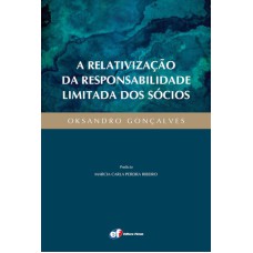 A RELATIVIZAÇÃO DA RESPONSABILIDADE LIMITADA DOS SÓCIOS