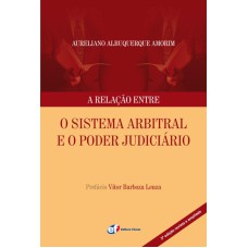 A RELAÇÃO ENTRE O SISTEMA ARBITRAL E O PODER JUDICIÁRIO