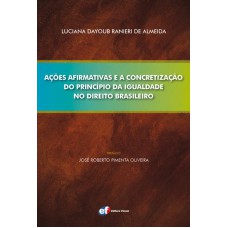 AÇÕES AFIRMATIVAS E A CONCRETIZAÇÃO DO PRINCÍPIO DA IGUALDADE NO DIREITO BRASILEIRO