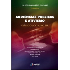 AUDIÊNCIAS PÚBLICAS E ATIVISMO - DIÁLOGO SOCIAL NO STF